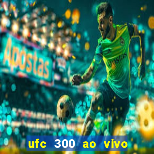 ufc 300 ao vivo online grátis