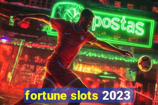 fortune slots 2023