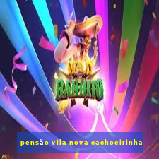 pensão vila nova cachoeirinha