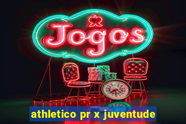 athletico pr x juventude