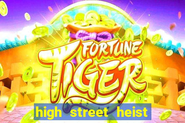 high street heist slot free play