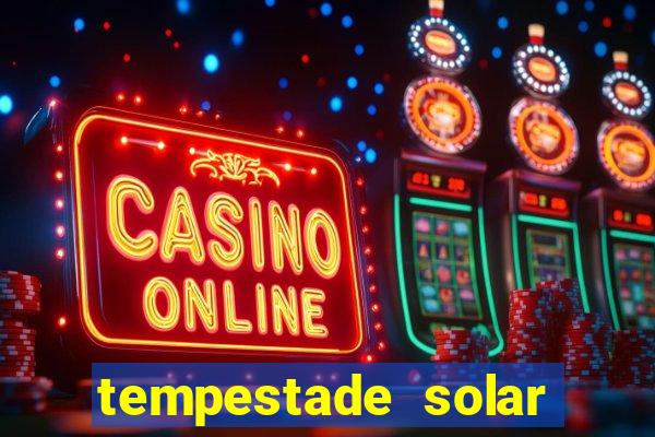 tempestade solar 2024 brasil