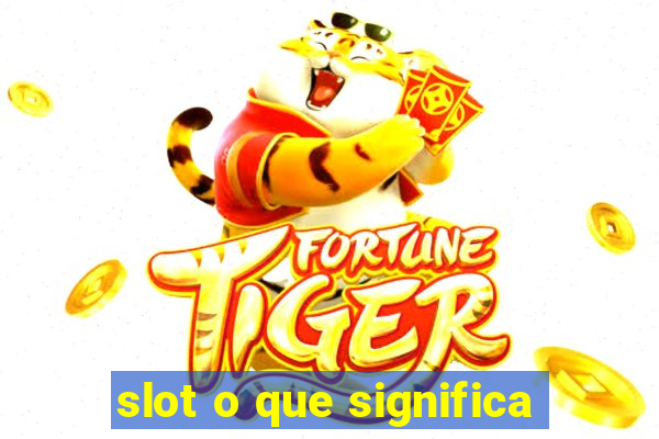 slot o que significa