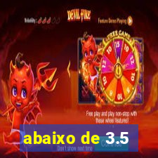 abaixo de 3.5