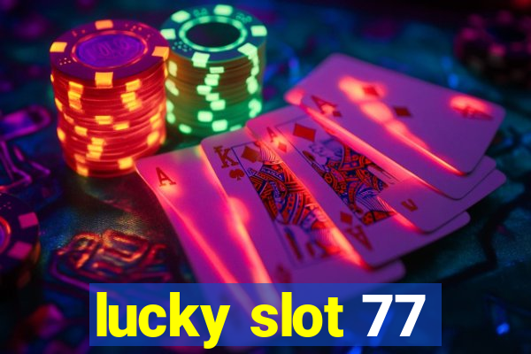 lucky slot 77