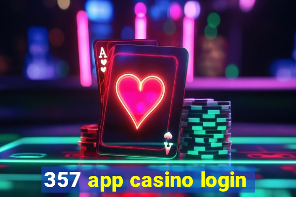 357 app casino login