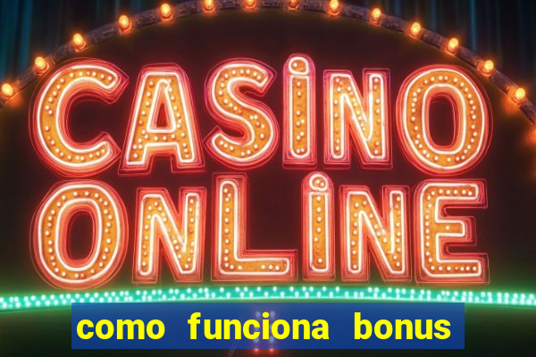 como funciona bonus estrela bet