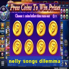 nelly songs dilemma