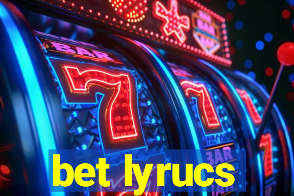 bet lyrucs