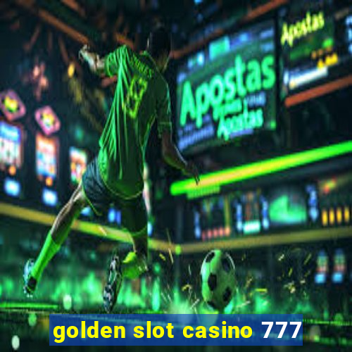 golden slot casino 777