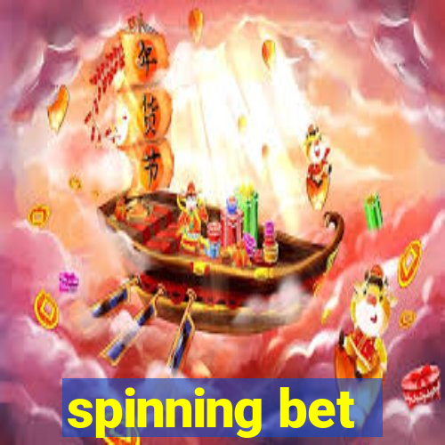 spinning bet