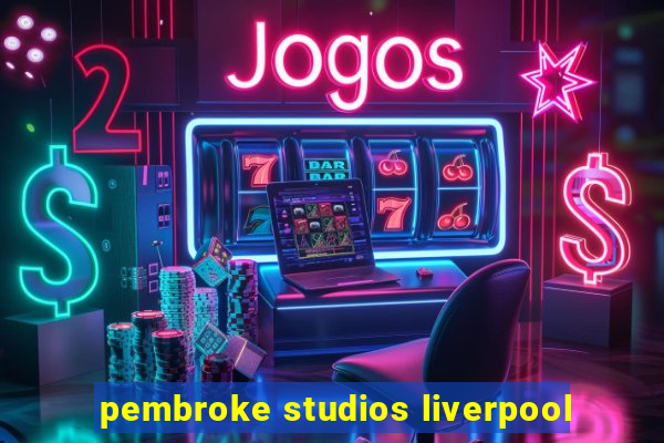 pembroke studios liverpool