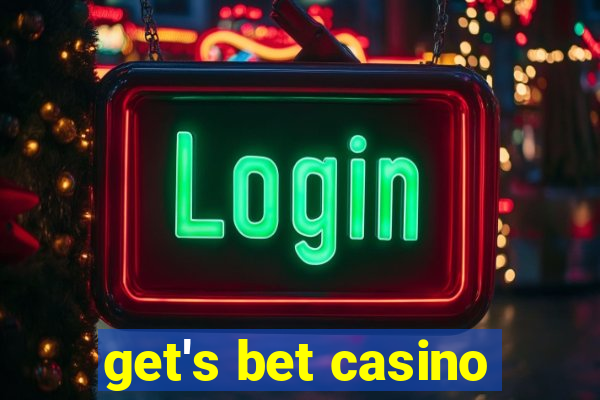 get's bet casino