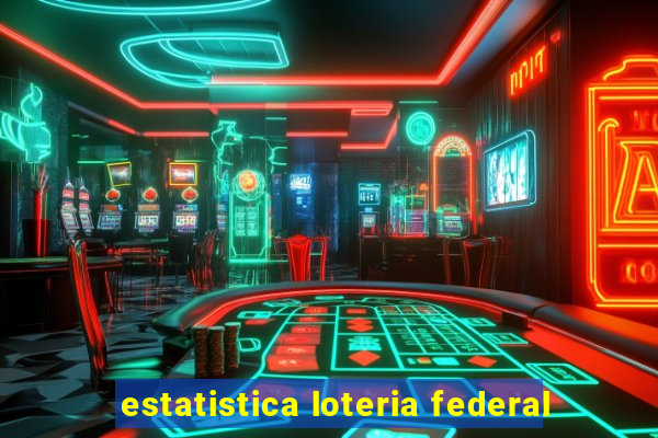 estatistica loteria federal