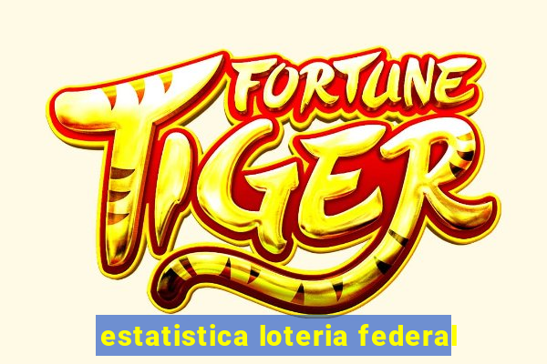 estatistica loteria federal