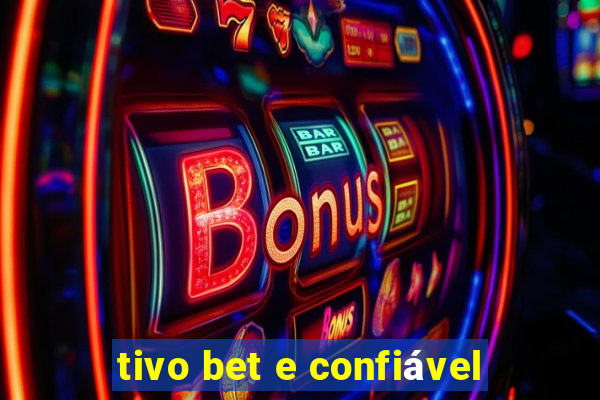 tivo bet e confiável