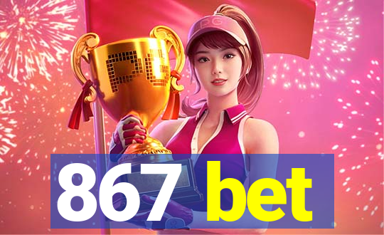 867 bet