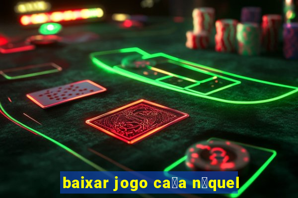 baixar jogo ca莽a n铆quel