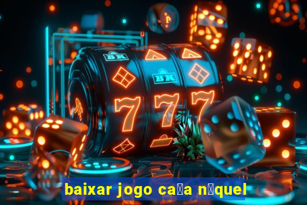 baixar jogo ca莽a n铆quel