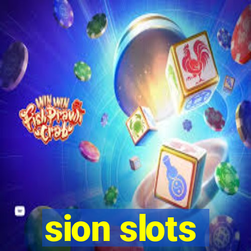 sion slots