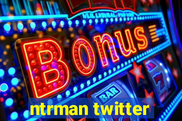 ntrman twitter