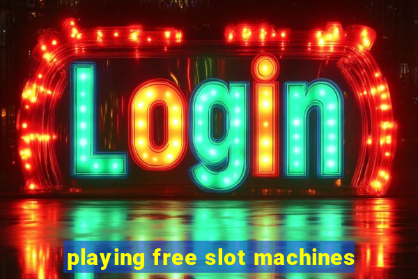 playing free slot machines