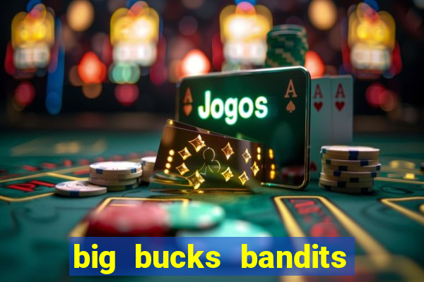 big bucks bandits megaways slot game