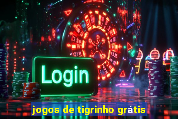 jogos de tigrinho grátis