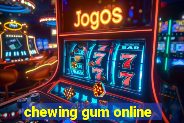 chewing gum online