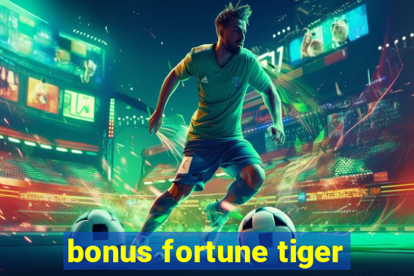 bonus fortune tiger