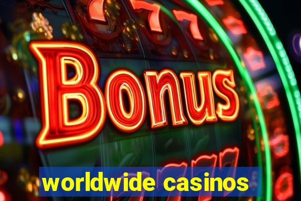 worldwide casinos