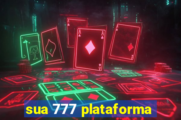 sua 777 plataforma