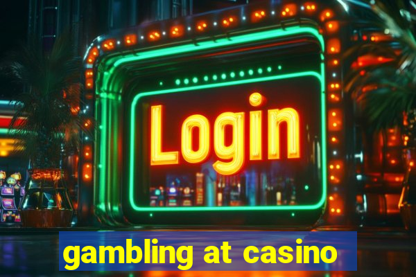 gambling at casino