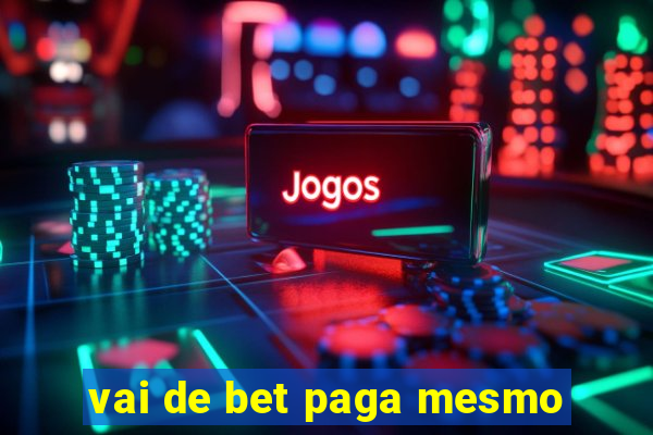 vai de bet paga mesmo