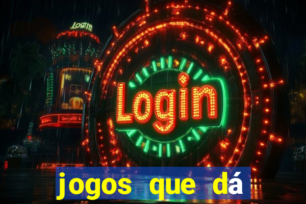 jogos que dá dinheiro de verdade