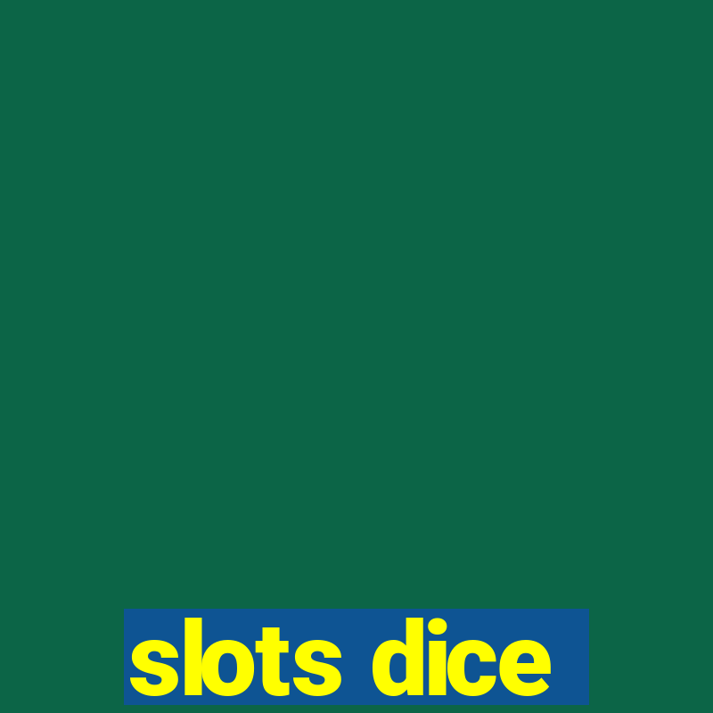 slots dice