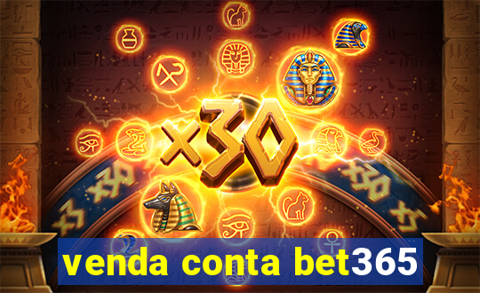 venda conta bet365