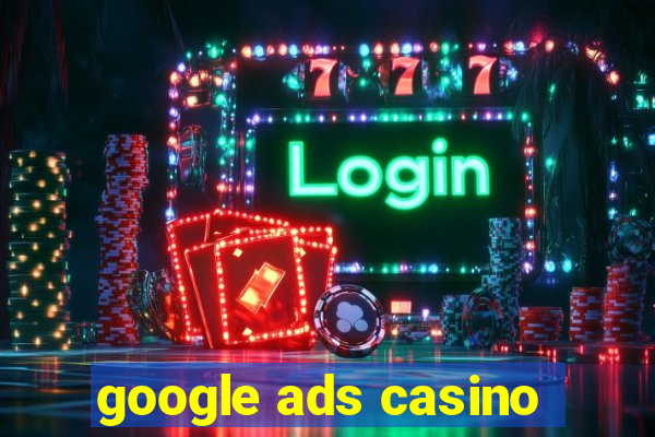 google ads casino