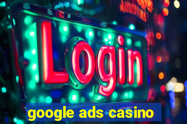 google ads casino