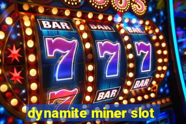 dynamite miner slot