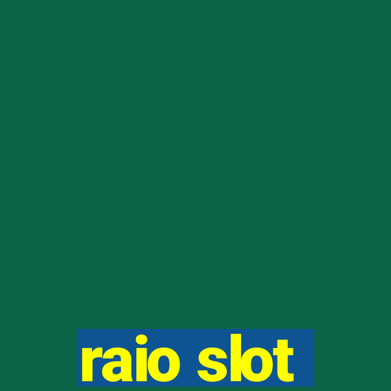 raio slot