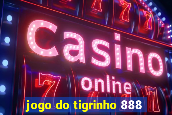 jogo do tigrinho 888