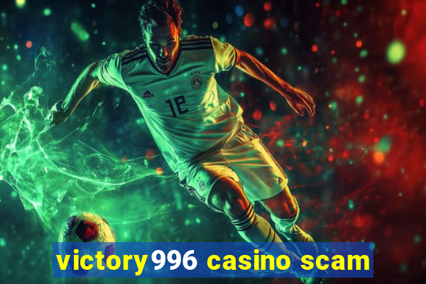 victory996 casino scam