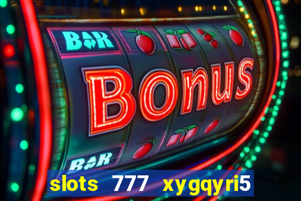 slots 777 xygqyri5 is1o0v otopbt3a