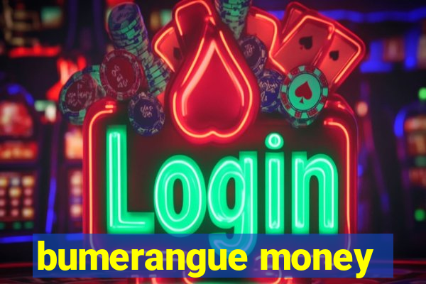 bumerangue money