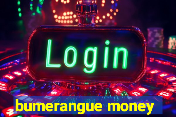 bumerangue money