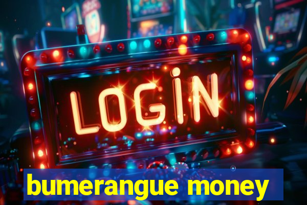 bumerangue money