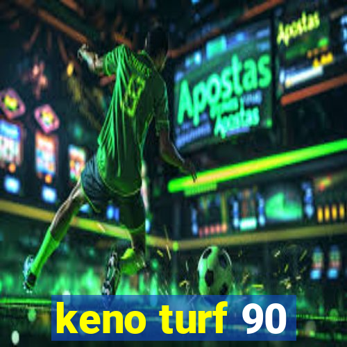 keno turf 90