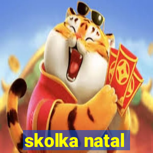 skolka natal