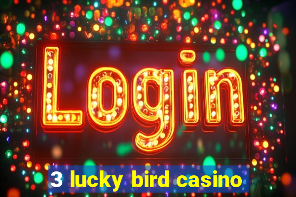 3 lucky bird casino